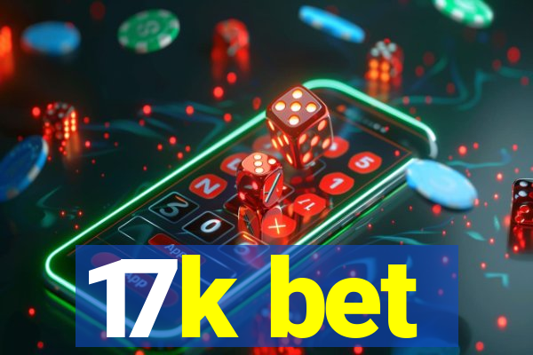 17k bet